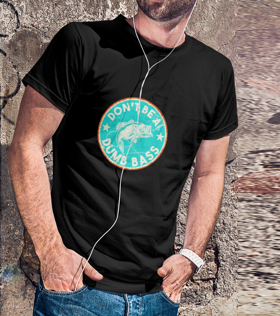 DON'T BE A DUMB BASS With Bass Fish Graphic In Vintage Circular Badge T-Shirt