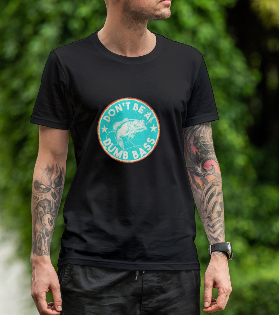DON'T BE A DUMB BASS With Bass Fish Graphic In Vintage Circular Badge T-Shirt