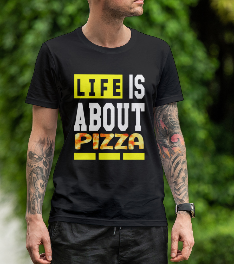 Life Is About Pizza Text Yellow White Pizza T-Shirt