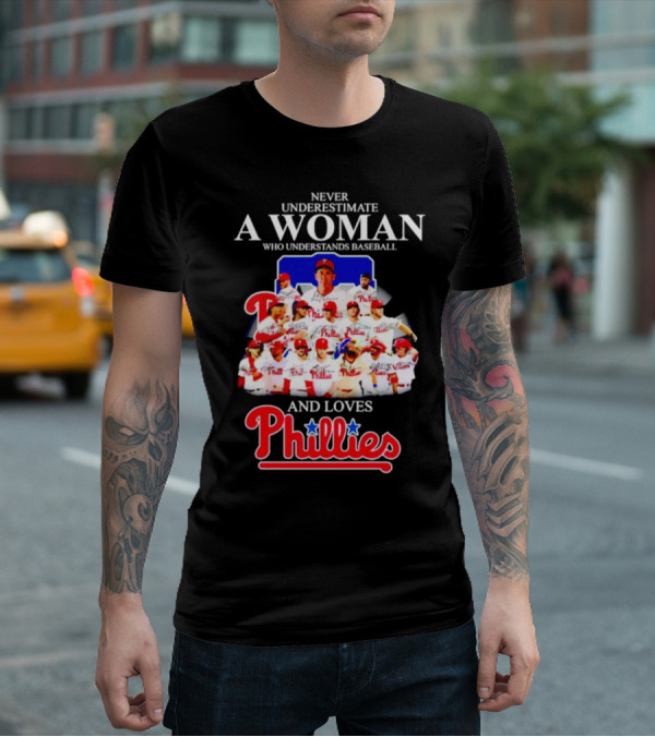 Never Underestimate A Woman Who Understands Baseball And Loves Phillies Team Players T-Shirt