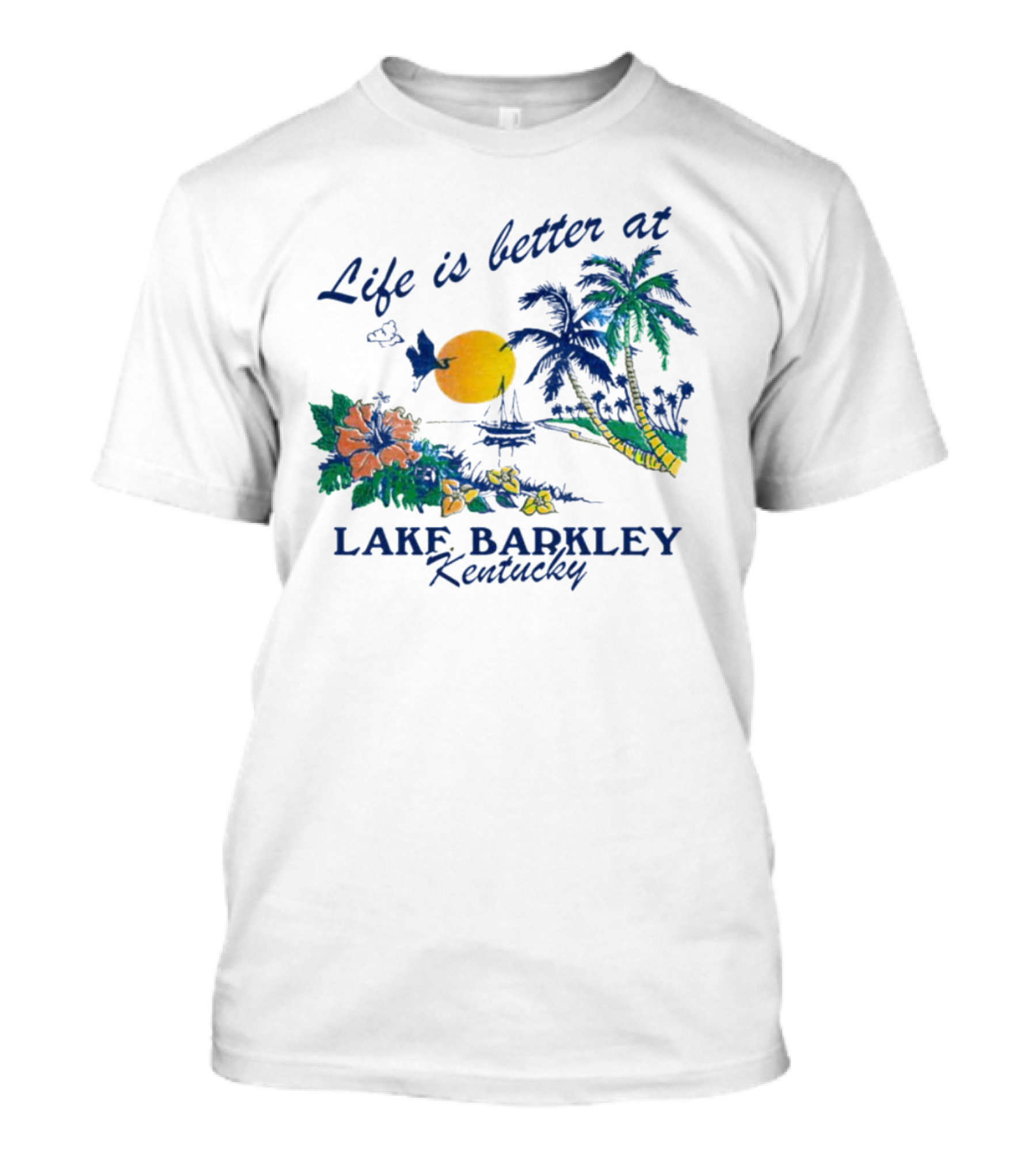 Life Is Better At Lake Barkley Kentucky With Tropical Sunset And Flowers T-Shirt