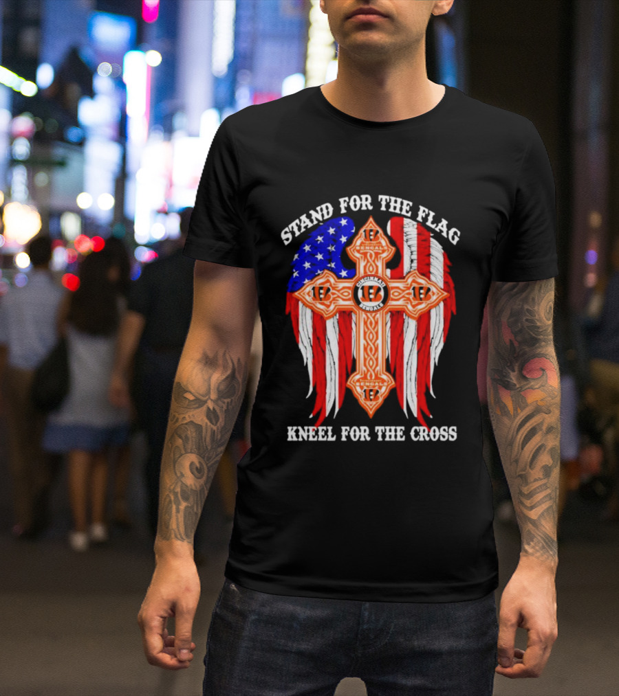 Cincinnati Bengals Stand For The Flag Kneel For The Cross Flag Cross With Bengals T-Shirt