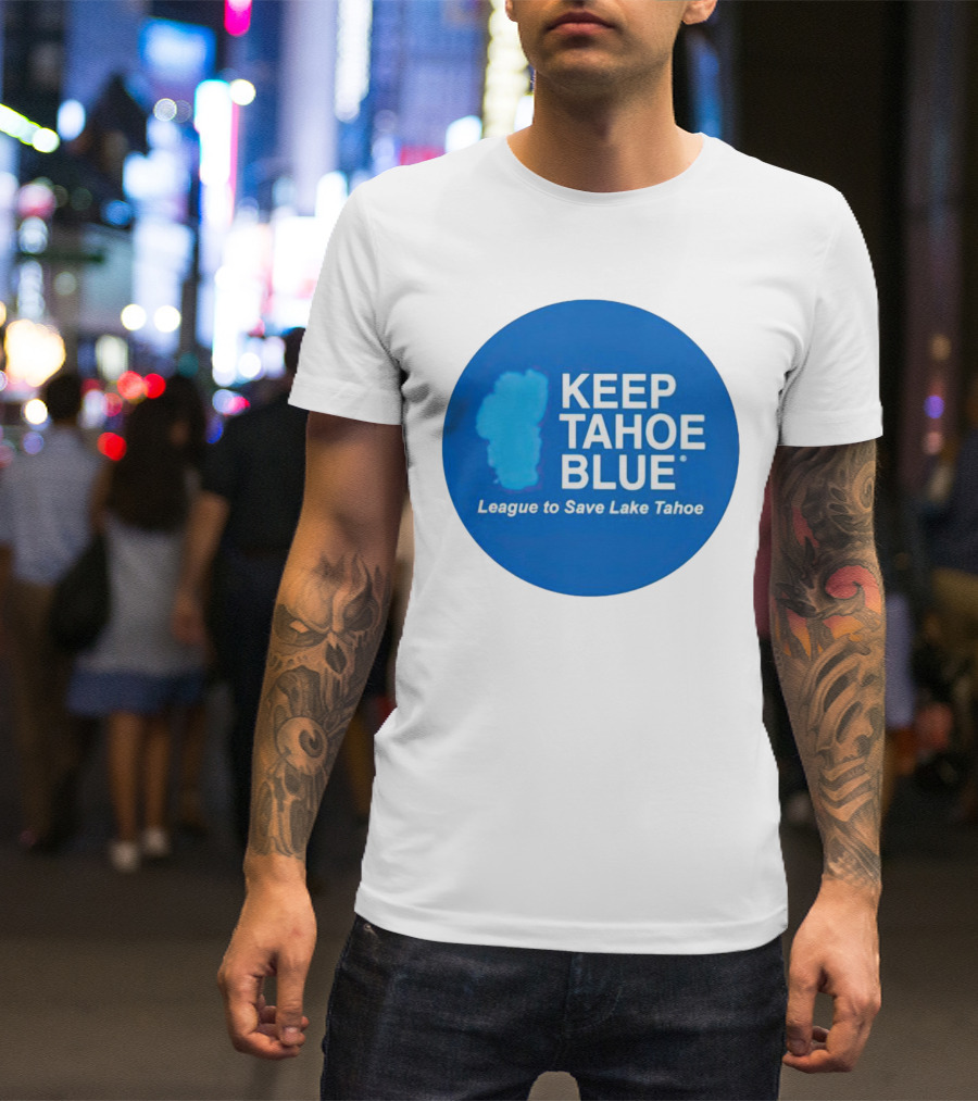 Keep Tahoe Blue League To Save Lake Tahoe T-Shirt