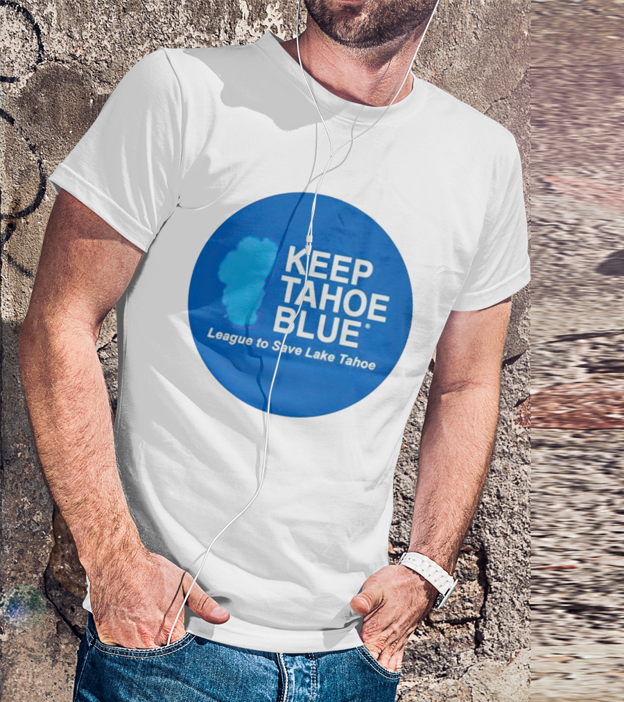 Keep Tahoe Blue League To Save Lake Tahoe T-Shirt
