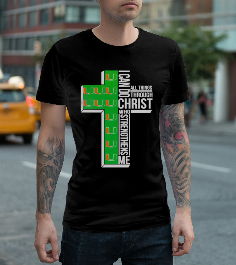 Miami Hurricanes I Can Do All Things Through Christ Who Strengthens Me Cross T-Shirt
