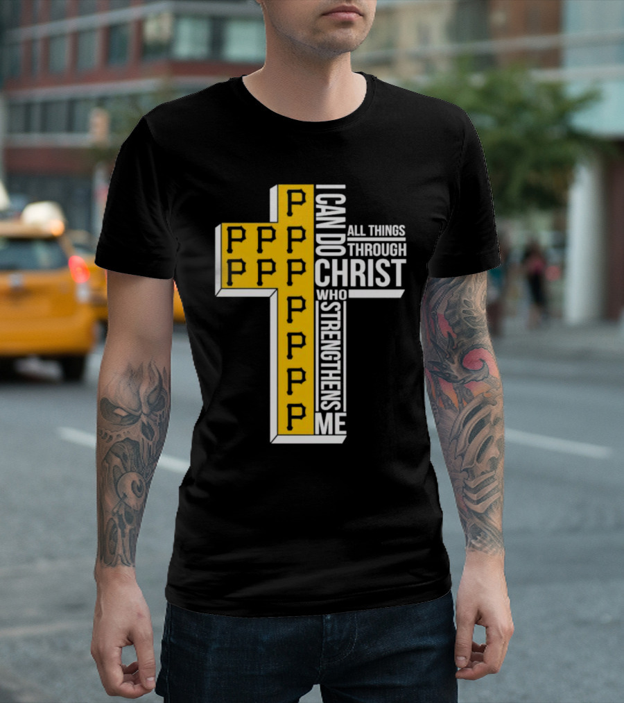 Pittsburgh Pirates P Cross I Can Do All Things Through Christ Who Strengthens Me T-Shirt