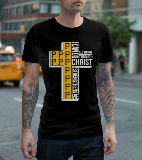 Pittsburgh Pirates P Cross I Can Do All Things Through Christ Who Strengthens Me T-Shirt