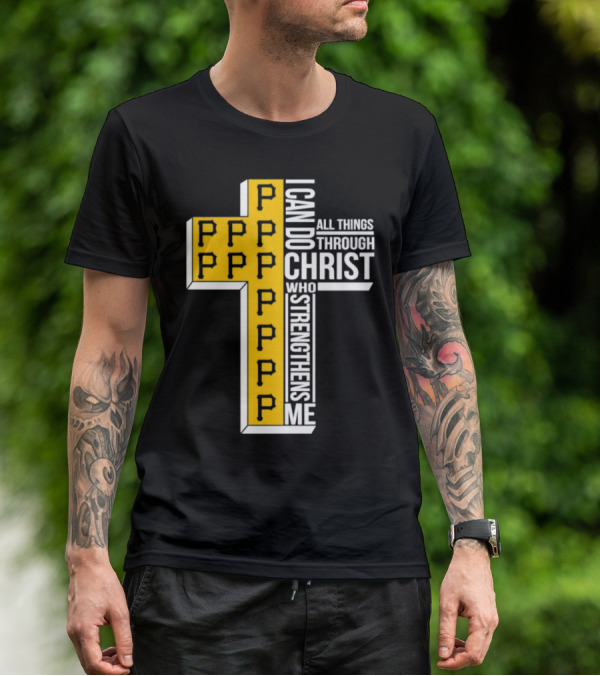 Pittsburgh Pirates P Cross I Can Do All Things Through Christ Who Strengthens Me T-Shirt