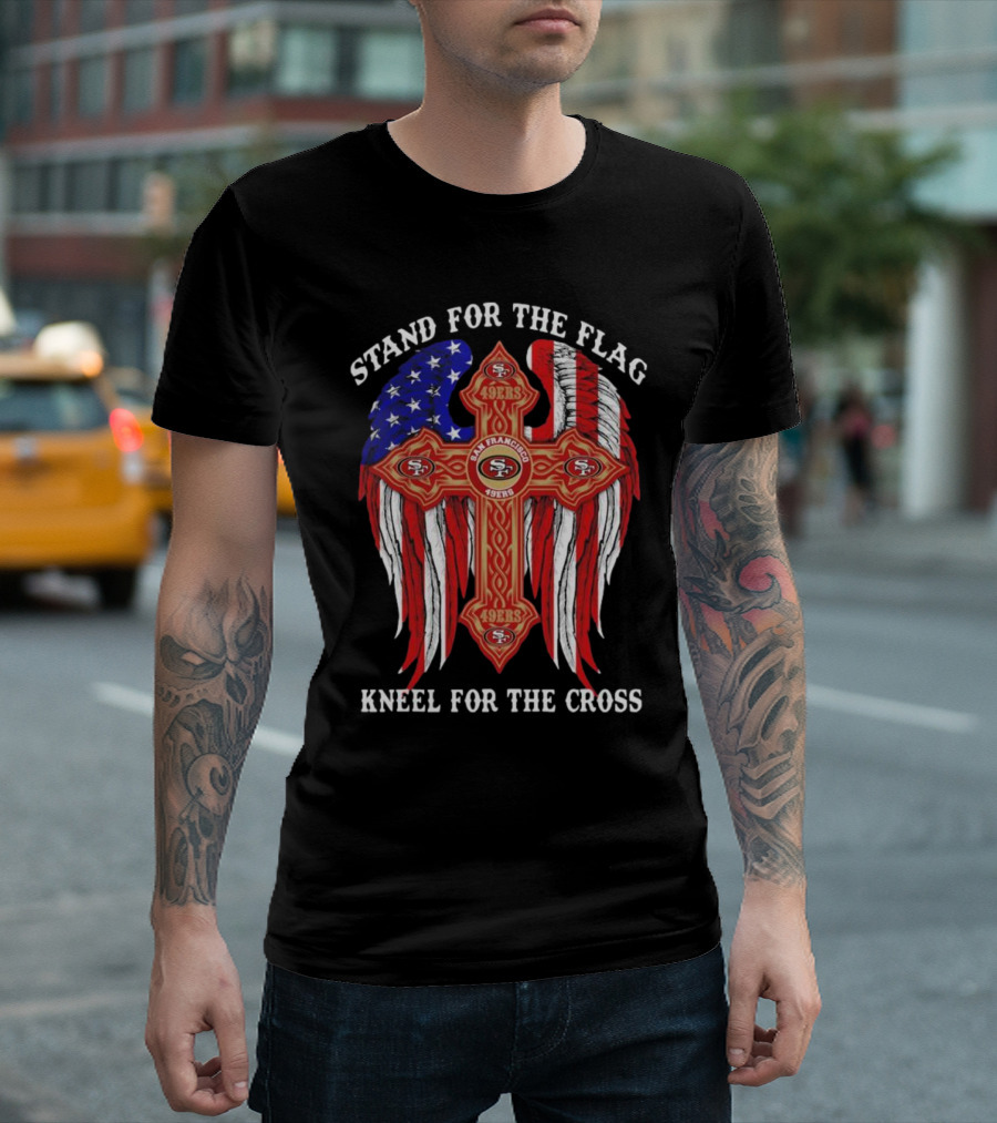 Stand For The Flag Kneel For The Cross San Francisco 49ers Flag Cross T-Shirt