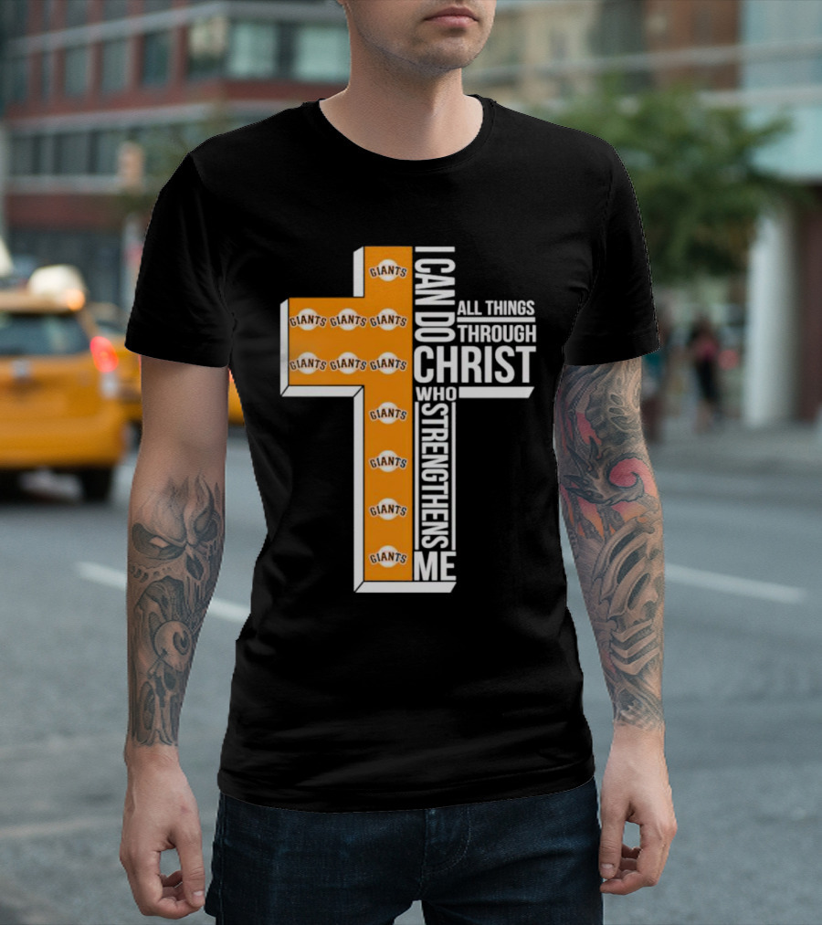 San Francisco Giants I Can Do All Things Through Christ Who Strengthens Me Giants Logos Cross T-Shirt