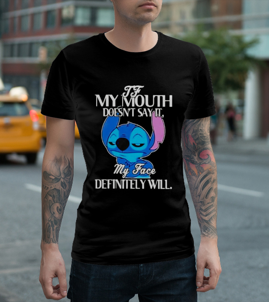 Stitch If My Mouth Doesn’t Say It My Face Definitely Will T-Shirt