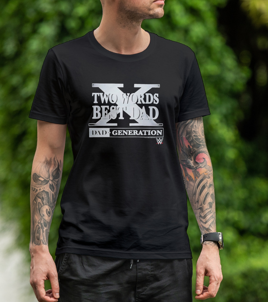 Two Words Best Dad Generation WWE T-Shirt