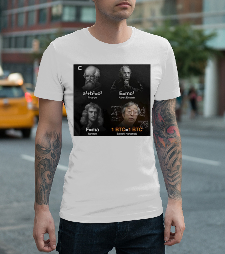 Pi-ta-go Albert Einstein Newton Satoshi Nakamoto a²+b²=c² E=mc² F=ma 1 BTC=1 BTC T-Shirt
