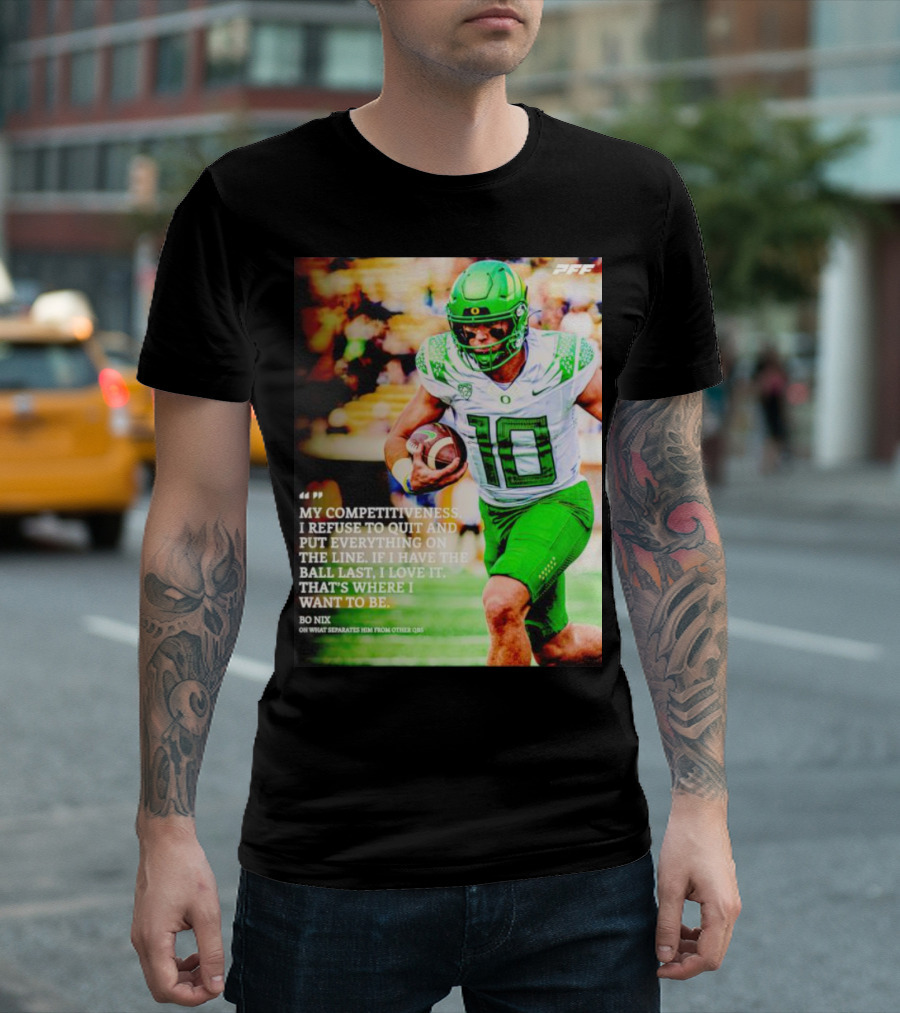 Bo Nix Competitiveness Refuse to Quit Football Last Love It T-Shirt