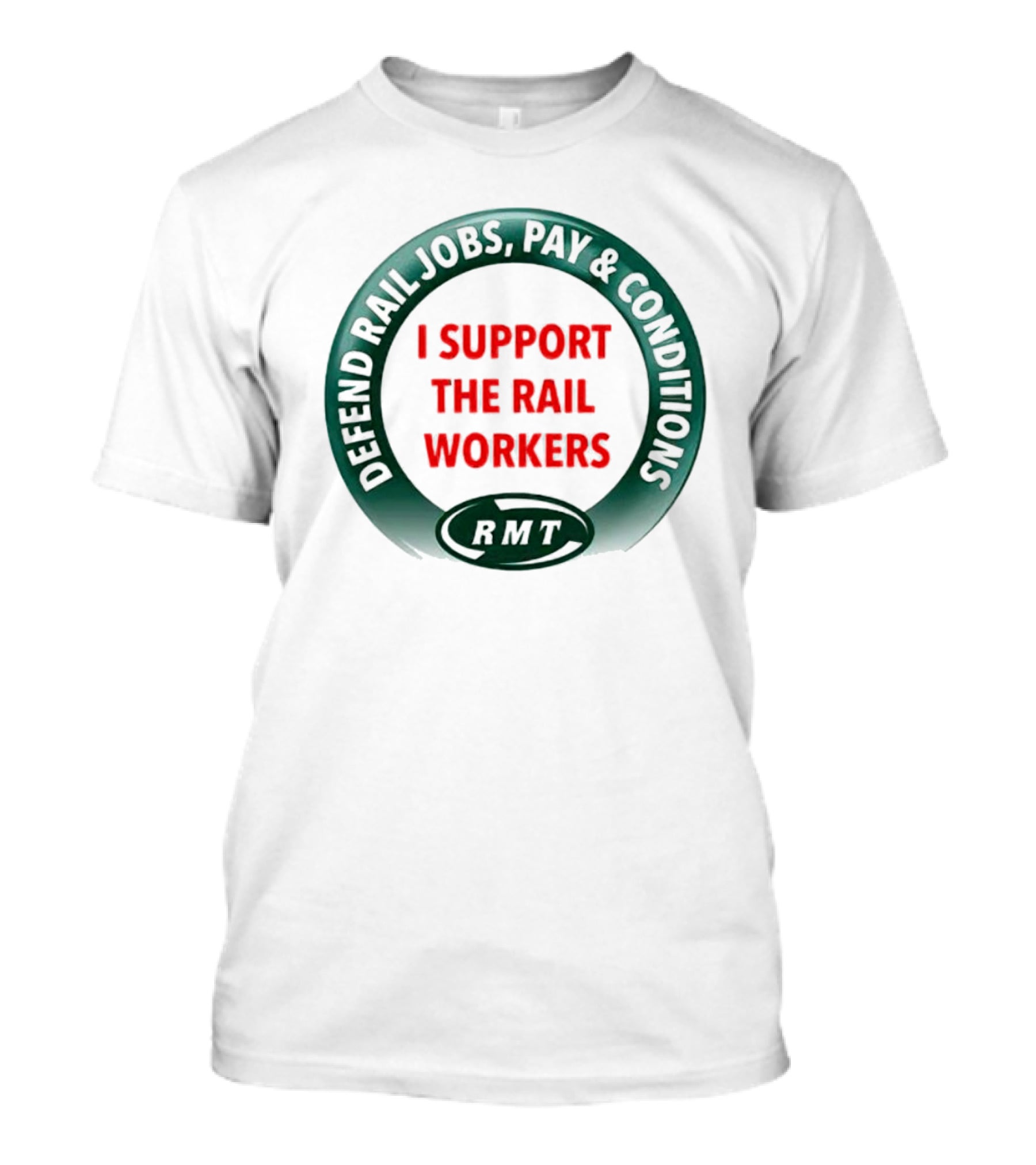 Defend Rail Jobs Pay Conditions I Support The Rail Workers RMT T-Shirt