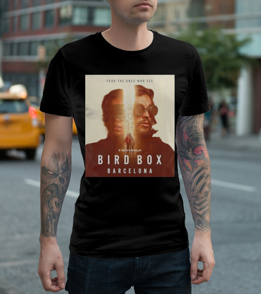 Fear the Ones Who See a Netflix Film Bird Box Barcelona T-Shirt