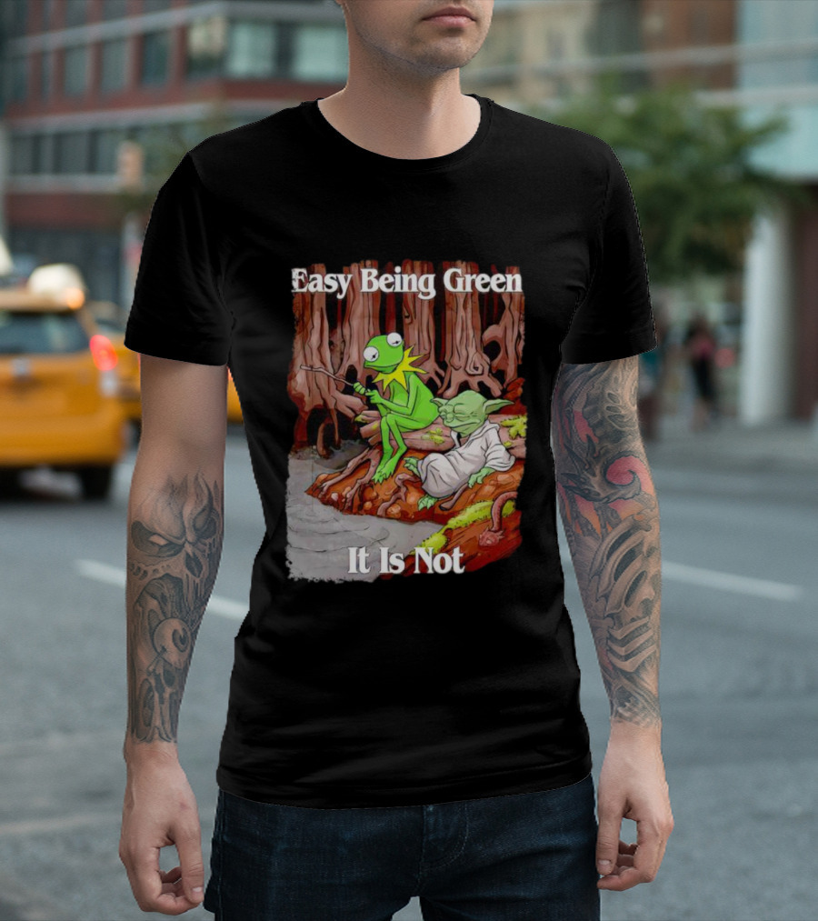 Easy Being Green It Is Not Kermit The Frog Yoda Sitting Together T-Shirt