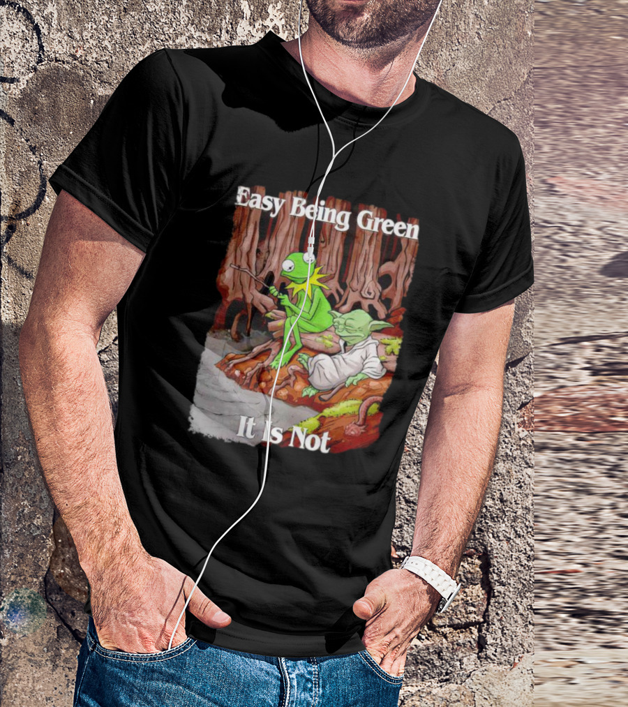 Easy Being Green It Is Not Kermit The Frog Yoda Sitting Together T-Shirt