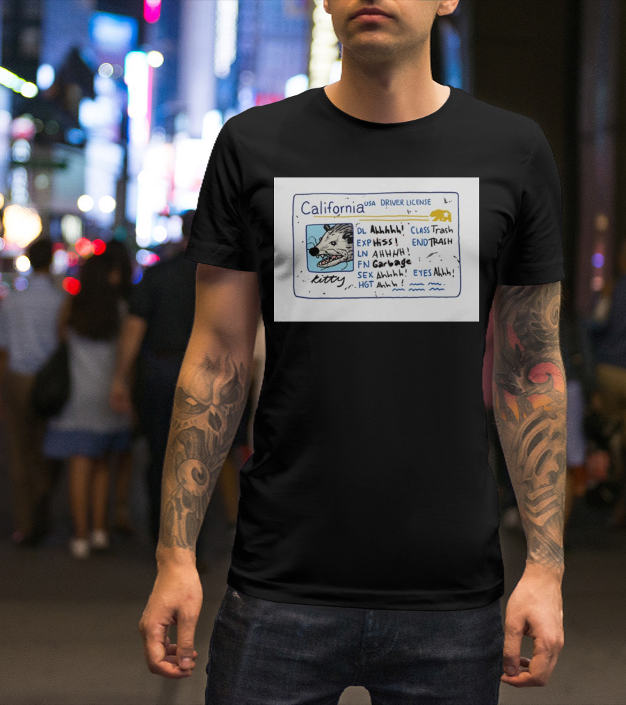 California USA Driver License Opossum Kitty Ahhhh Hiss Garbage Trash T-Shirt