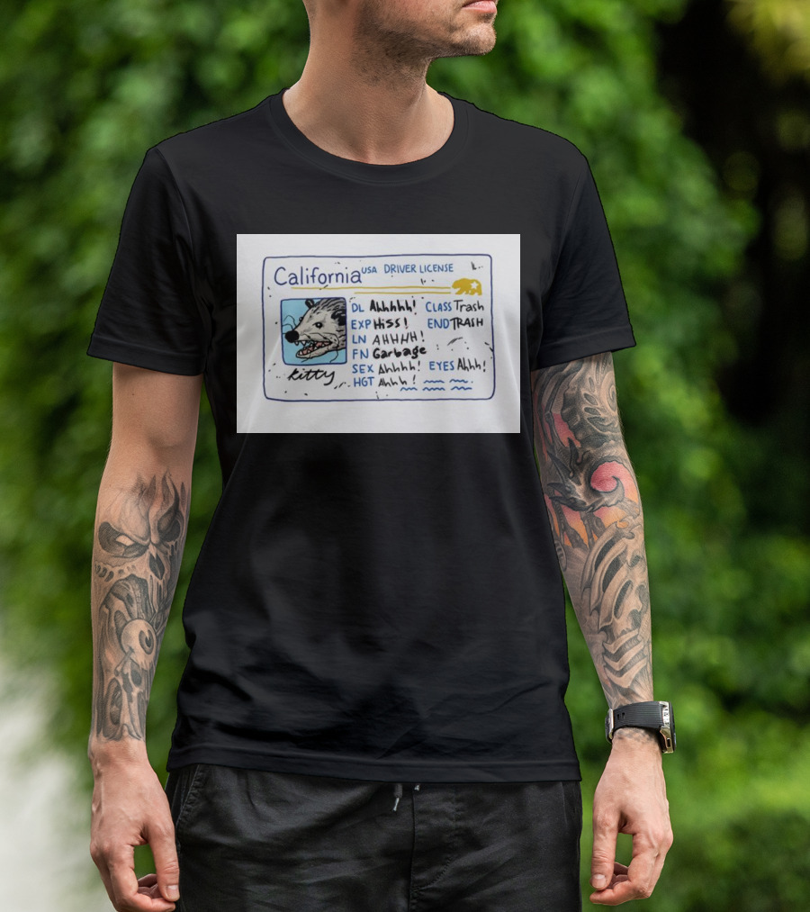 California USA Driver License Opossum Kitty Ahhhh Hiss Garbage Trash T-Shirt