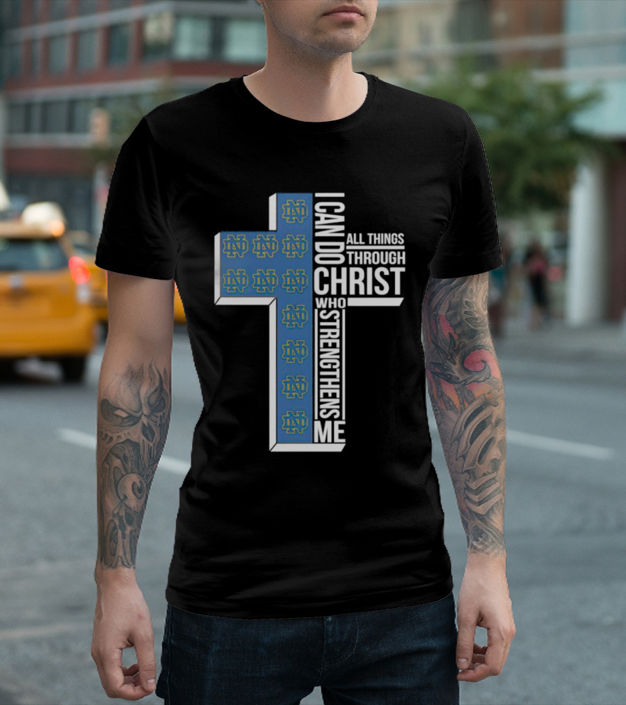 Fighting Irish ND Cross I Can Do All Things Through Christ Who Strengthens Me T-Shirt