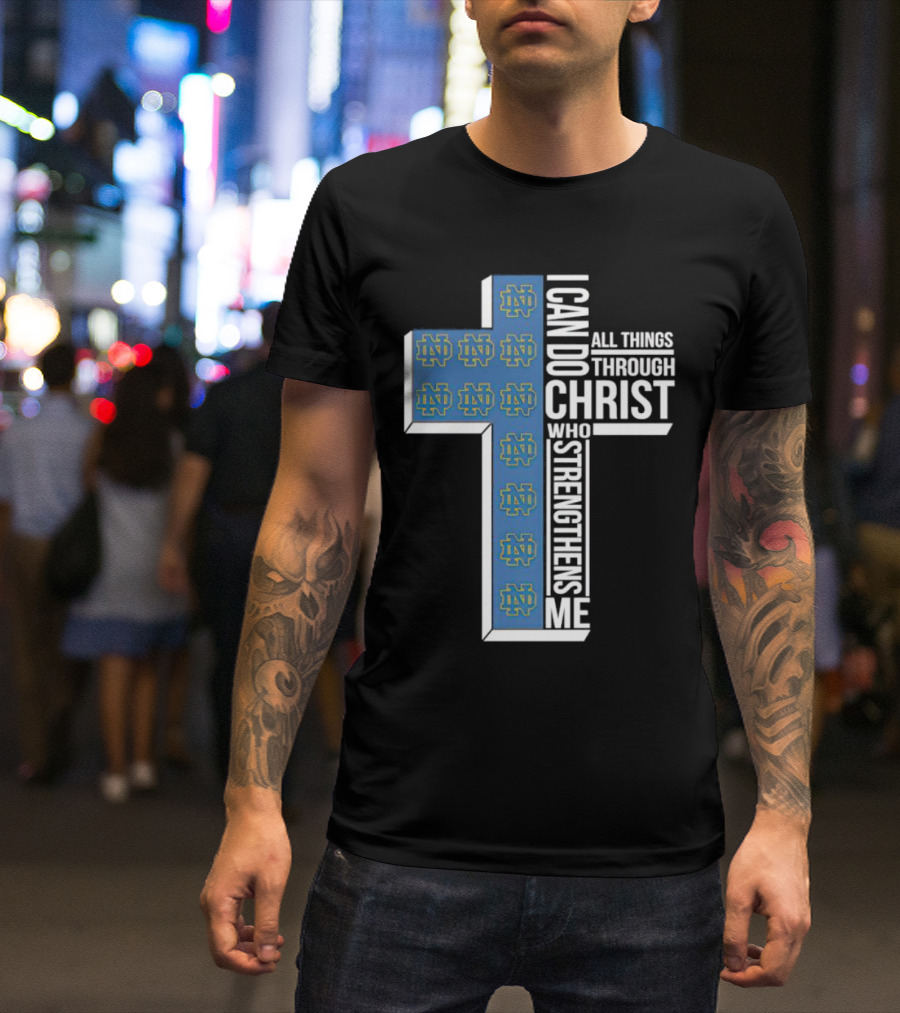 Fighting Irish ND Cross I Can Do All Things Through Christ Who Strengthens Me T-Shirt