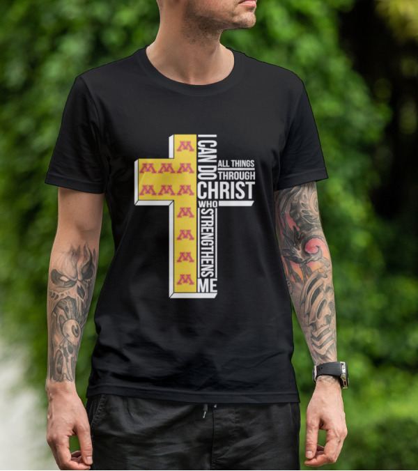Minnesota Golden Gophers Logo Cross I Can Do All Things Through Christ Who Strengthens Me T-Shirt