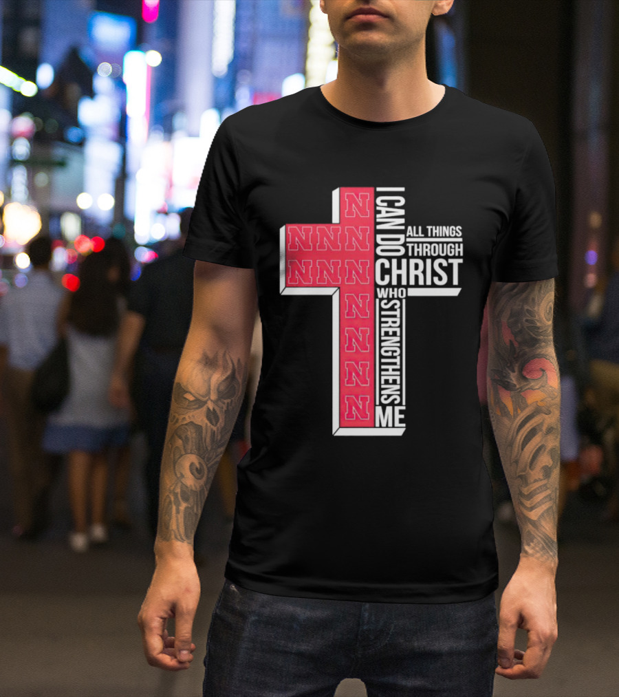Nebraska Cornhuskers NNN I Can Do All Things Through Christ Who Strengthens Me T-Shirt