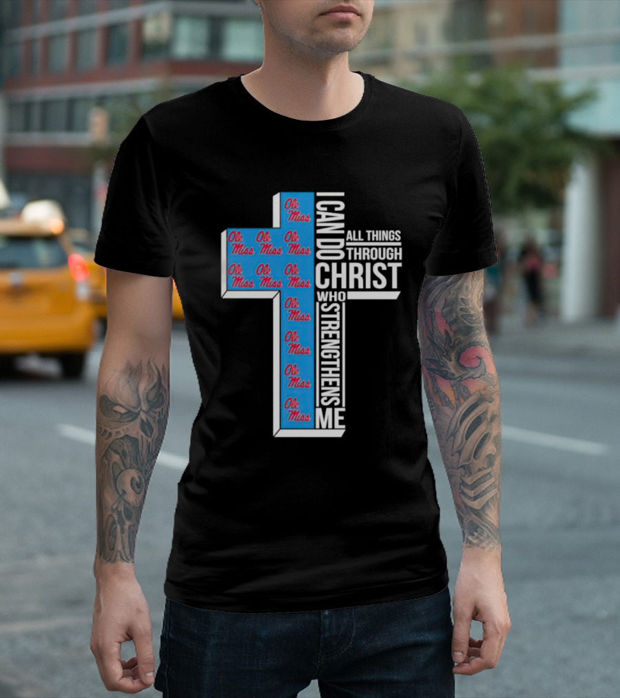 Ole Miss Rebels I Can Do All Things Through Christ Who Strengthens Me Cross T-Shirt