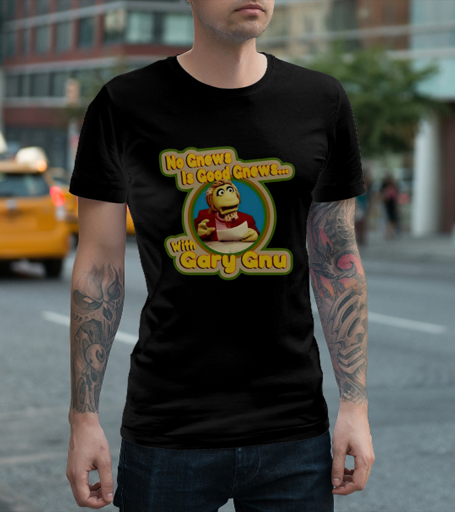 No Gnews Is Good Gnews With Gary Gnu Puppeteer 1980s Nostalgia T-Shirt