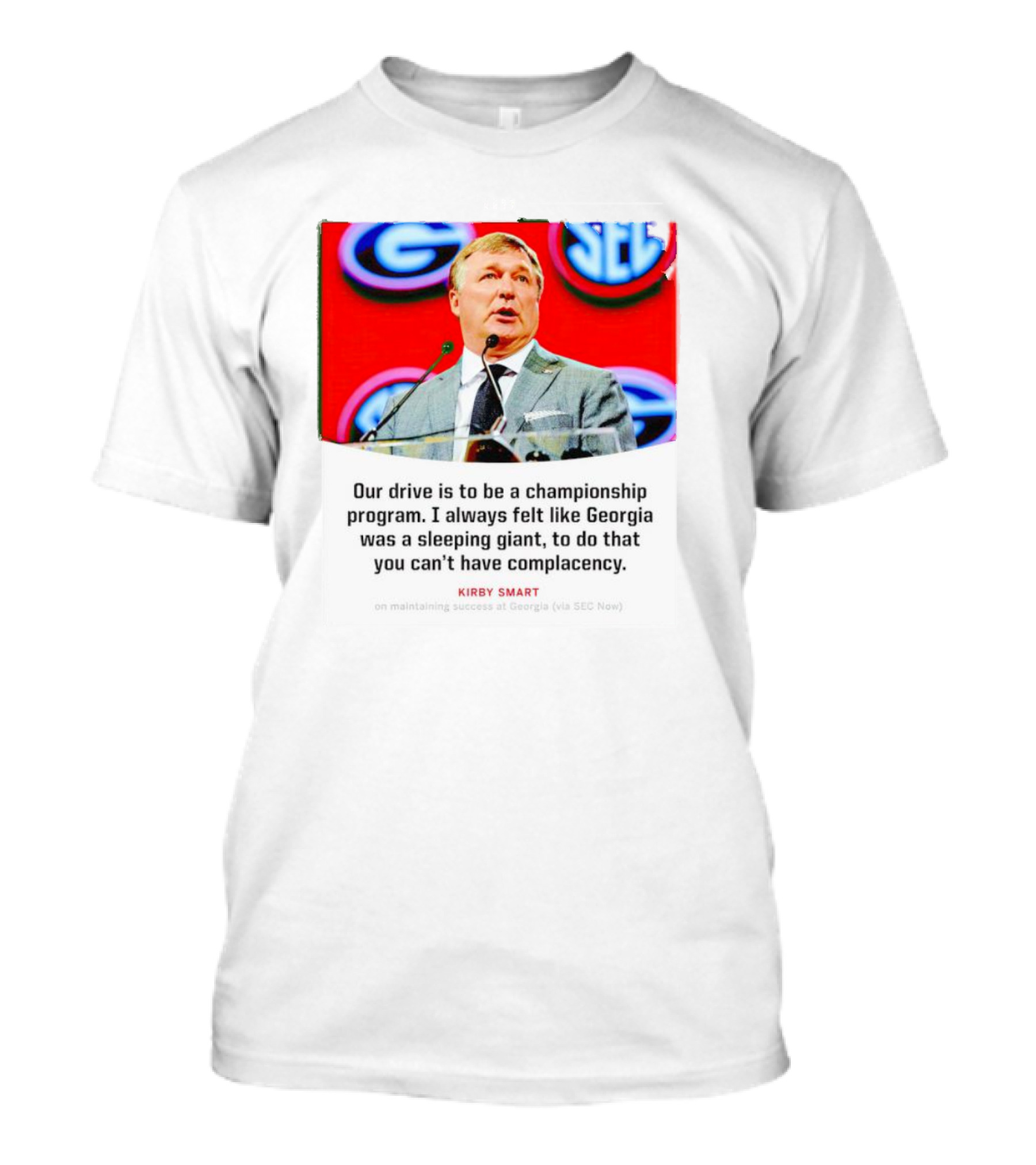 Kirby Smart Our Drive Is To Be A Championship Program Georgia Sleeping Giant SEC T-Shirt