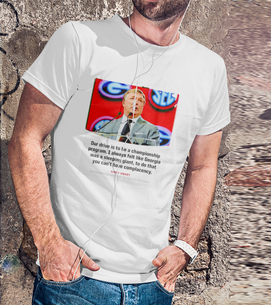 Kirby Smart Our Drive Is To Be A Championship Program Georgia Sleeping Giant SEC T-Shirt