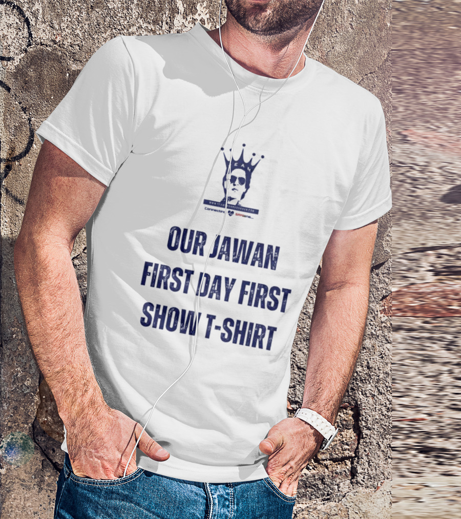 OUR JAWAN FIRST DAY FIRST SHOW T-SHIRT SPECIALLY FOR SRKIANS T-Shirt