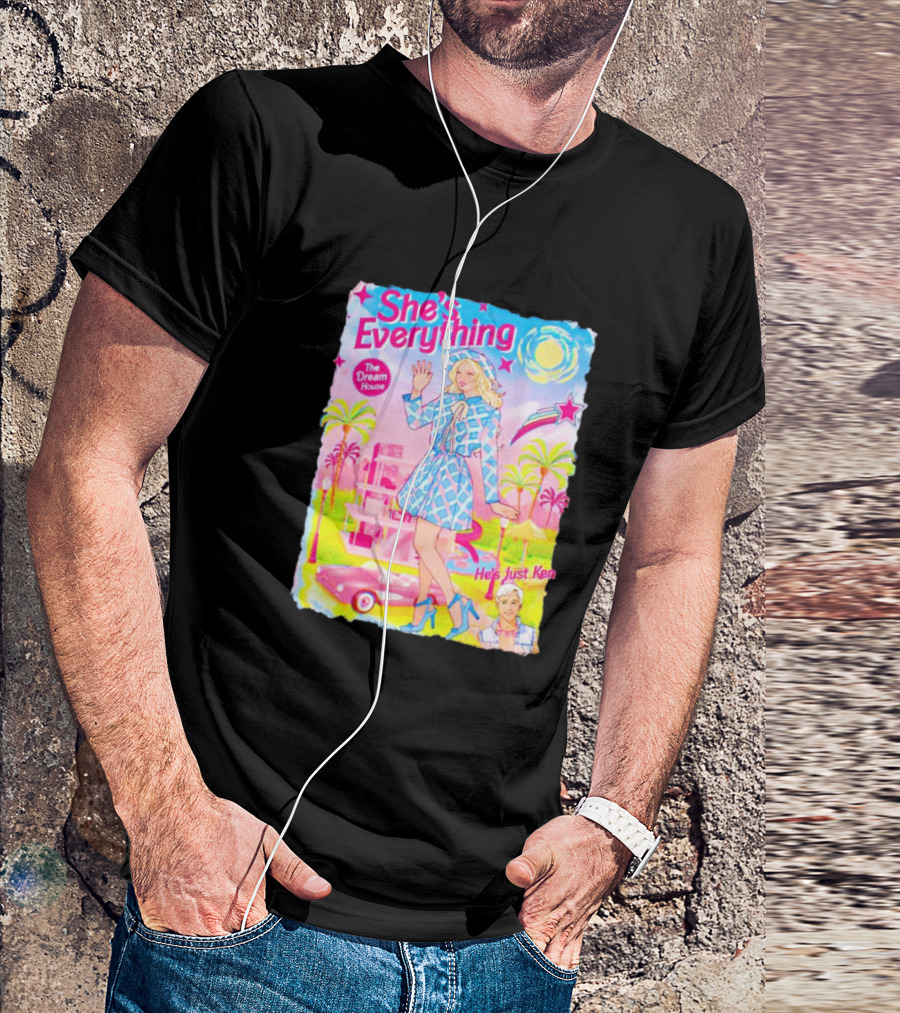 She's Everything The Dream House He's Just Ken Barbie T-Shirt