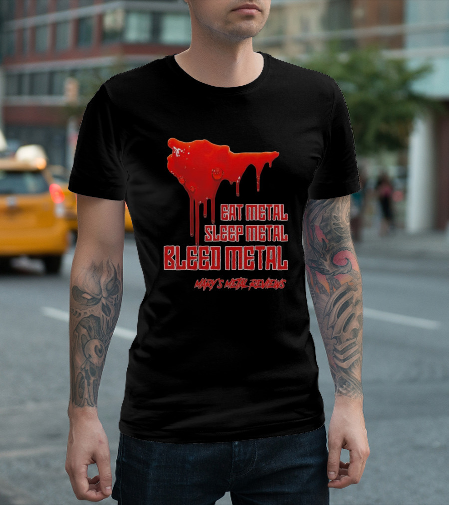 Eat Metal Sleep Metal Bleed Metal Sister Mary's Metal Reviews T-Shirt