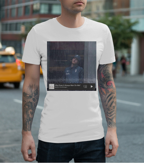 Benny And The Whingers Why Does It Always Rain On Me England Cricket Player In Rainy Window Scene T-Shirt