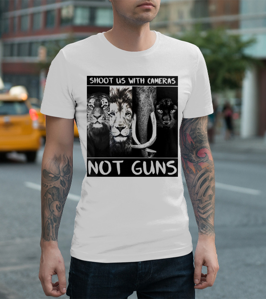 SHOOT US WITH CAMERAS NOT GUNS Tiger Lion Elephant Panther T-Shirt