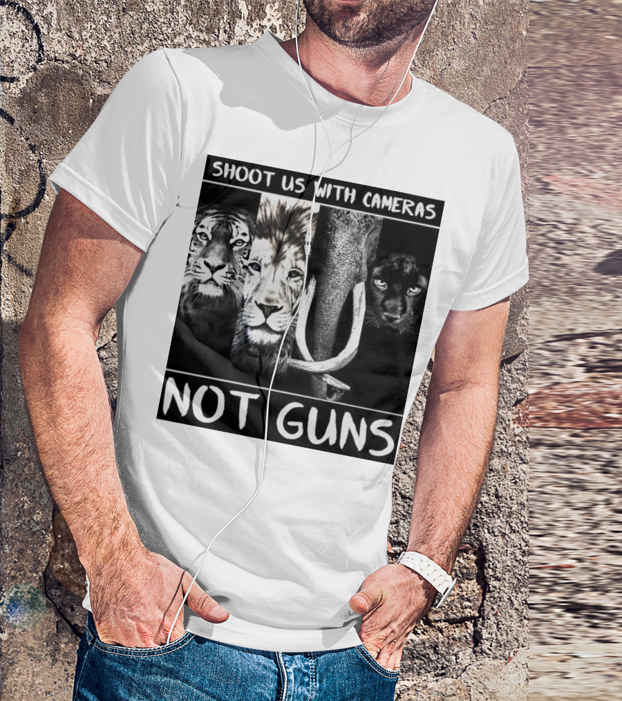SHOOT US WITH CAMERAS NOT GUNS Tiger Lion Elephant Panther T-Shirt