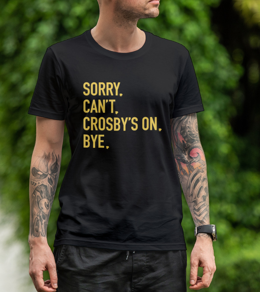 Sidney Crosby Sorry Can’t Crosby’s On Bye T-Shirt