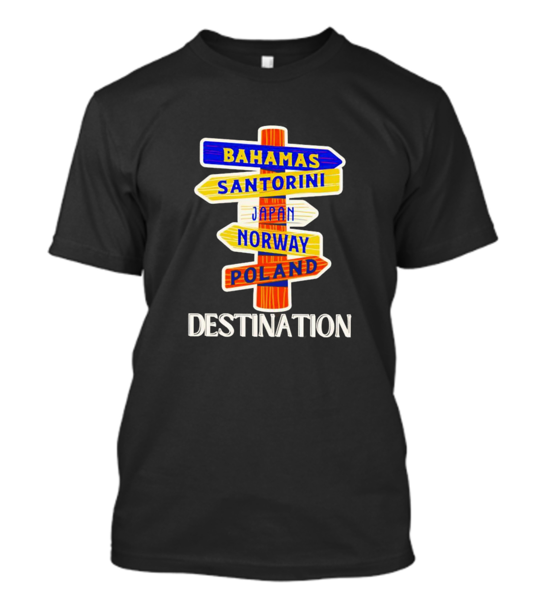 Destination Bahamas Santorini Japan Norway Poland T-Shirt
