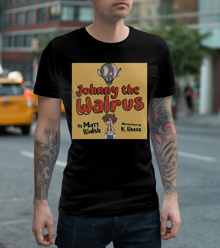 Johnny the Walrus by Matt Walsh Illustrations by K. Reece T-Shirt
