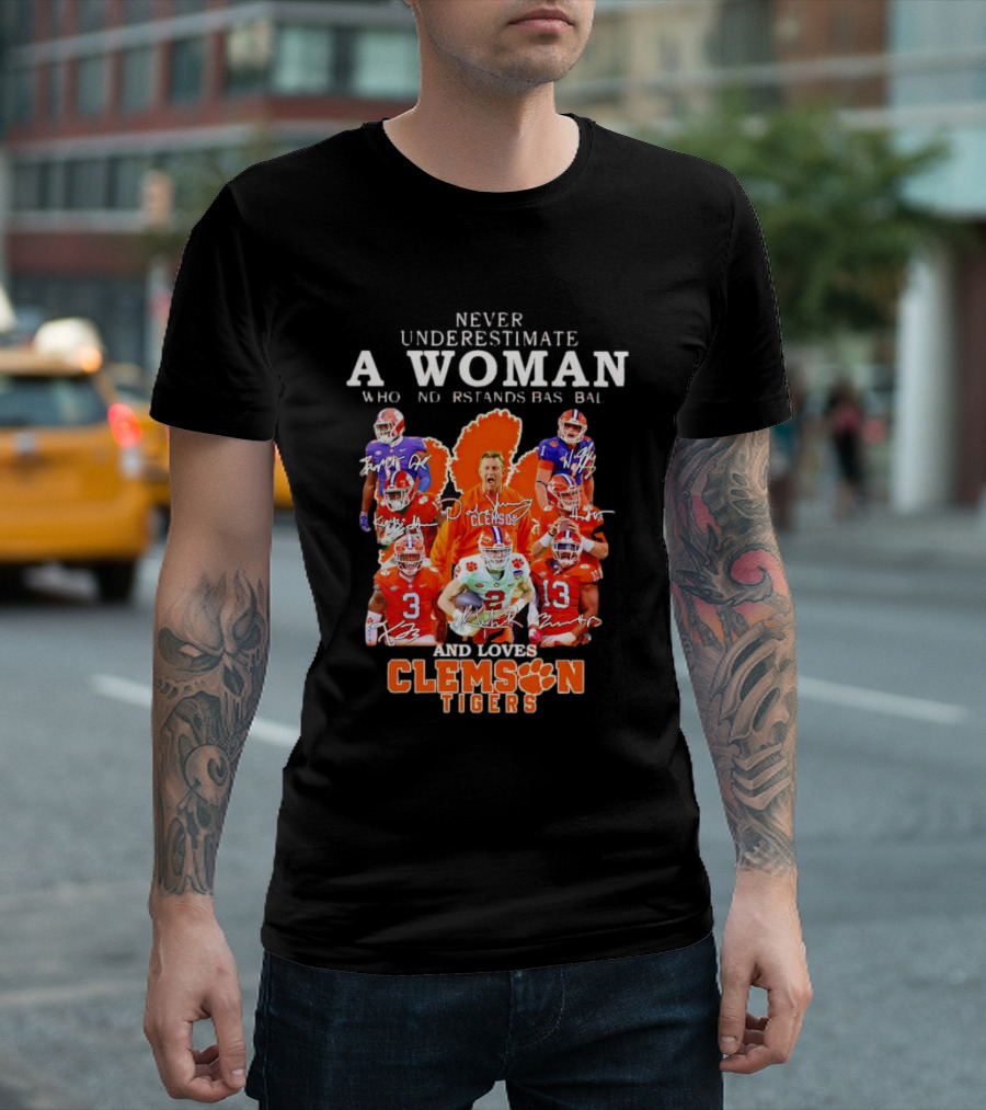 Never Underestimate a Woman Who Understands Baseball and Loves Clemson Tigers T-Shirt