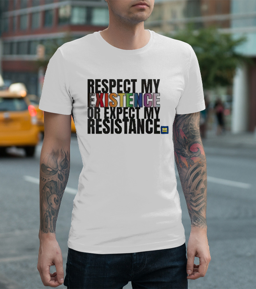 Respect My Existence or Expect My Resistance Pride Equality T-Shirt