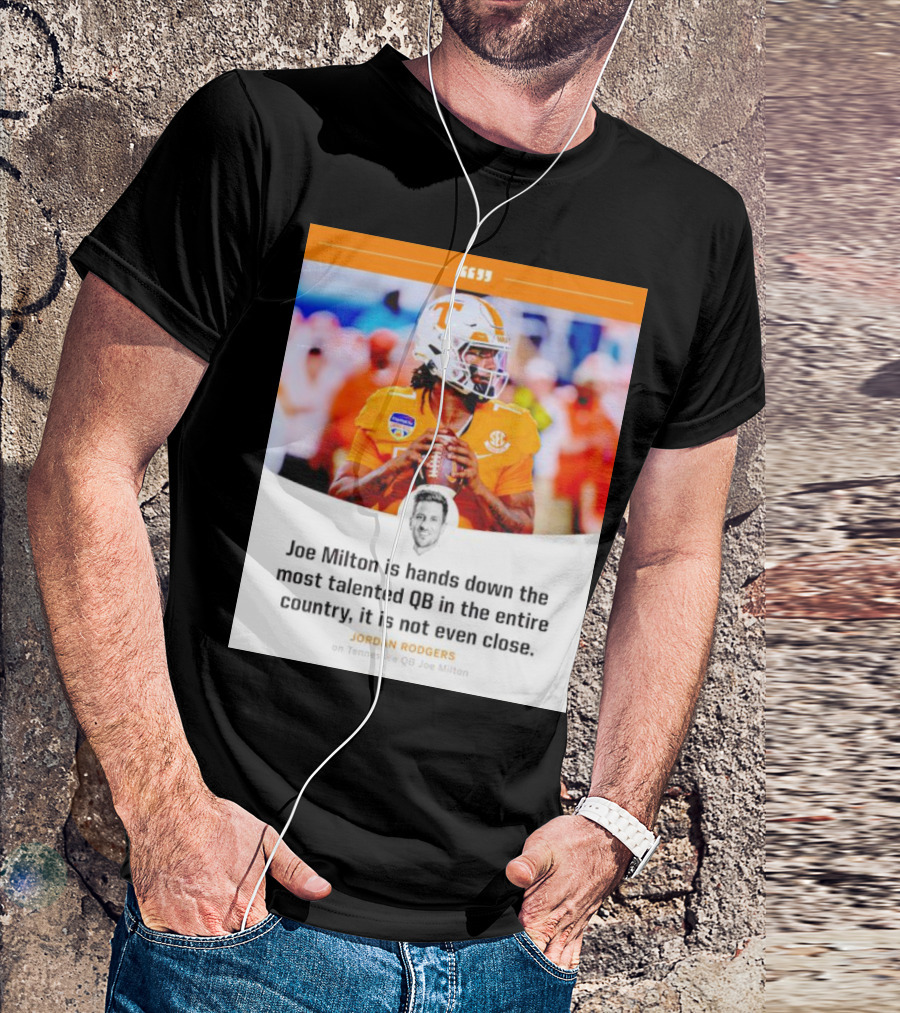 Joe Milton Is Hands Down The Most Talented QB In The Entire Country, It Is Not Even Close T-Shirt