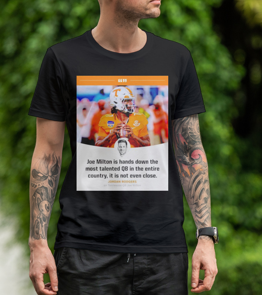 Joe Milton Is Hands Down The Most Talented QB In The Entire Country, It Is Not Even Close T-Shirt