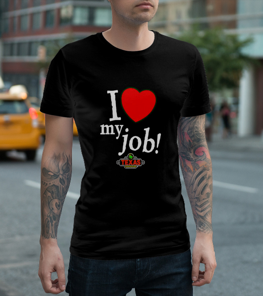 I Love My Job Texas Roadhouse T-Shirt