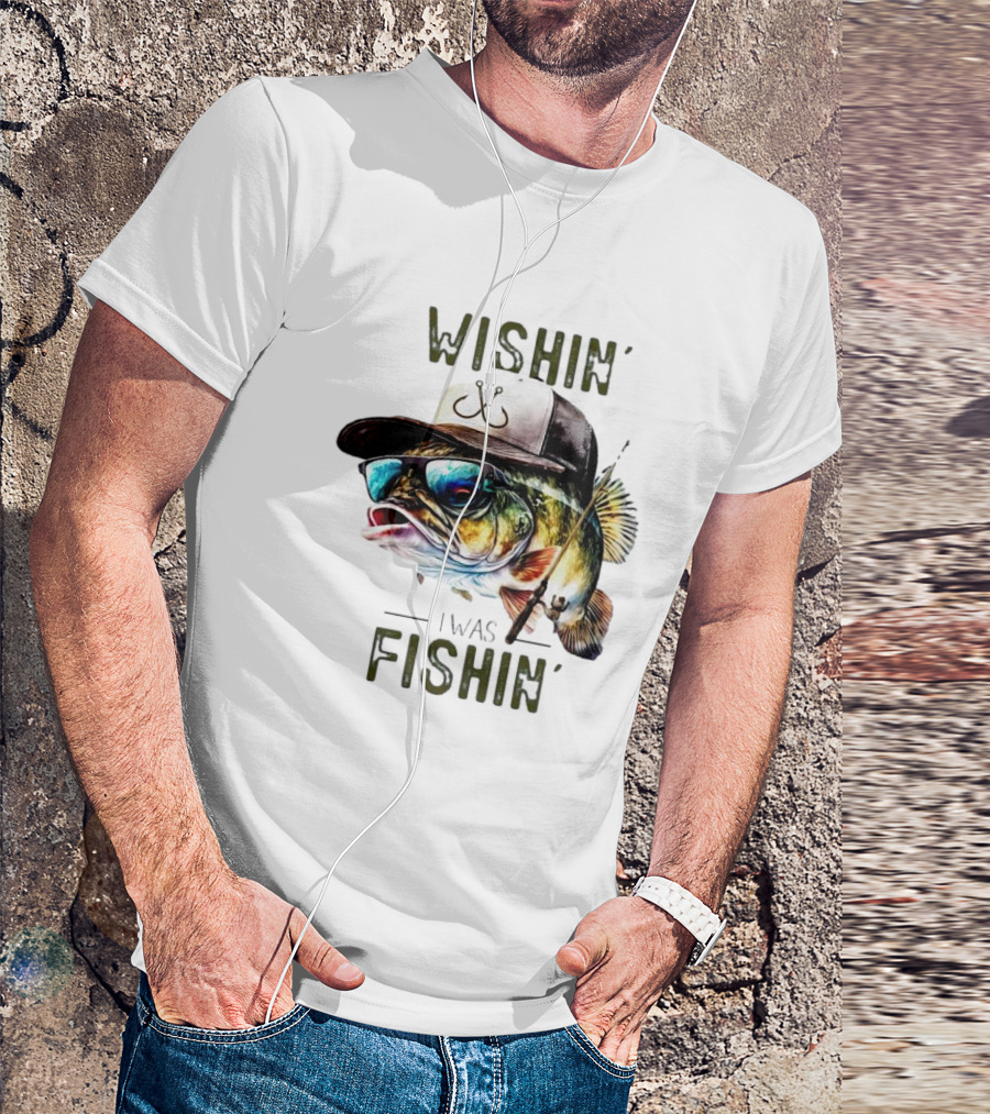 Wishing I Was Fishin Cool Fish With Hat And Sunglasses T-Shirt
