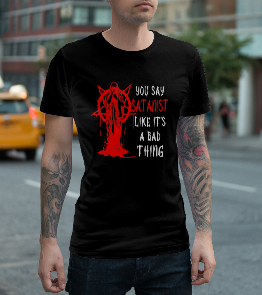 You Say Satanist Like It's a Bad Thing Pentagram Dripping Blood Virgin Mary T-Shirt