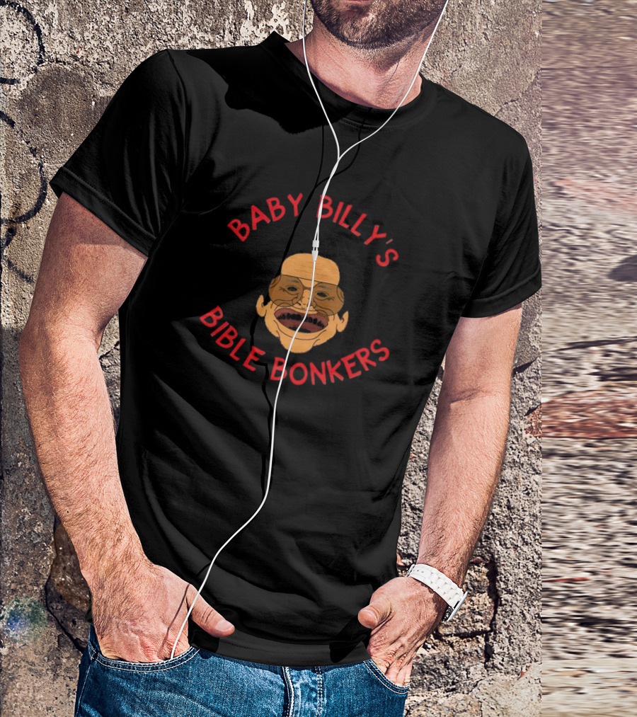 Baby Billy's Bible Bonkers T-Shirt