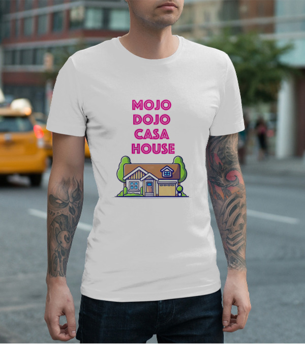 Mojo Dojo Casa House Barbie Home T-Shirt
